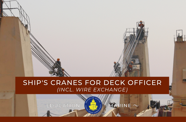 Ship’s Cranes for Deck Officer (incl. wire exchange)